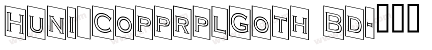 Huni_CopprplGoth Bd字体转换